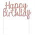 Happy Birthday Rose Gold torta dekoráció