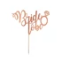 Bride to be Rose gold torta dekoráció 16x15cm